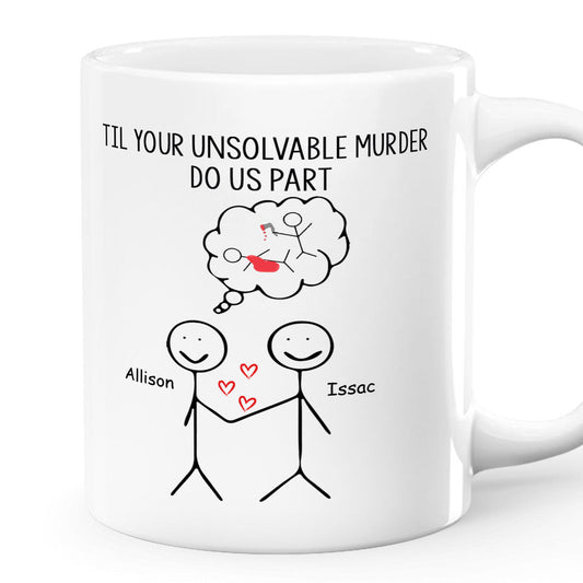 Til Your Unsolvable Murder Do Us Part - Personalized Mug