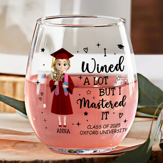 I Wined A Lot But I Mastered It - Personalized Stemless Wine Glass