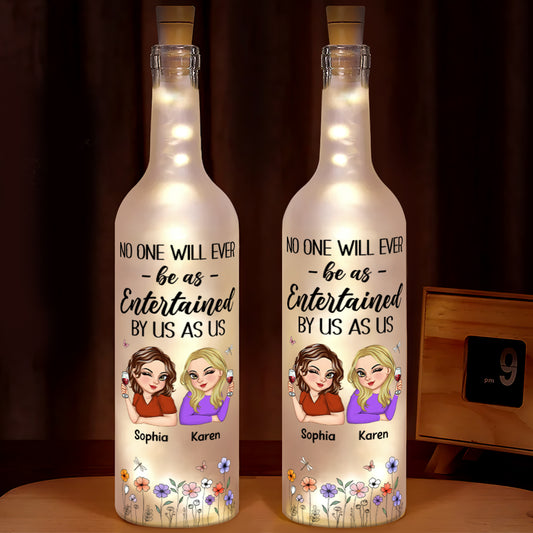 No One Will Ever Be As Entertained By Us As Us - Personalized Bottle Lamp