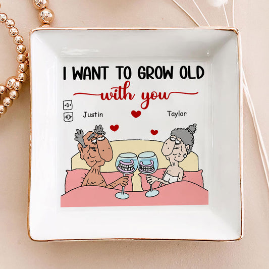 I Want To Grow Old - Personalized Jewelry Dish