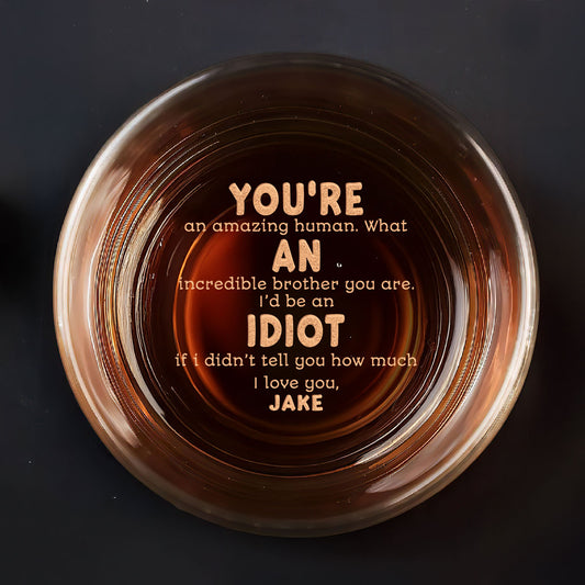 What An Incredible Brother You Are - Personalized Engraved Whiskey Glass