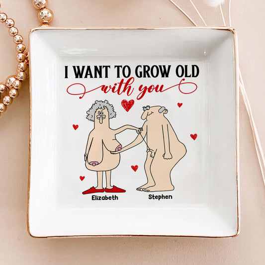 I Want To Grow Old - Personalized Jewelry Dish