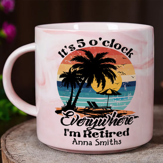 It's 5 O'clock Everywhere I'm Retired - Personalized Marble Mug