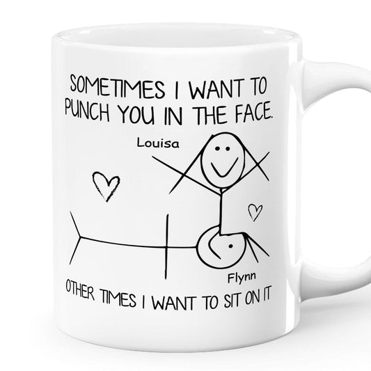 Sometimes I Want To Punch You - Personalized Mug