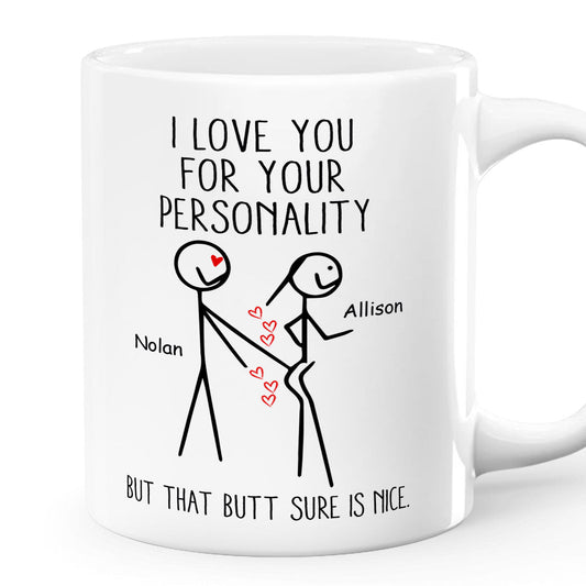 I Love You For Your Personality - Personalized Mug