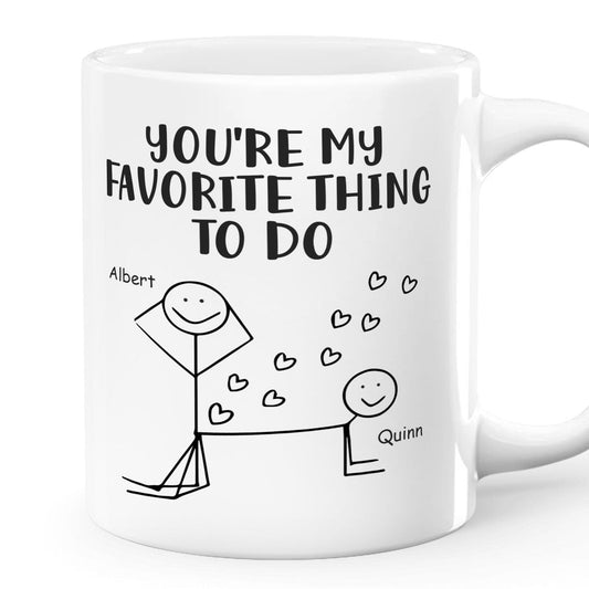 You're My Favorite Thing To Do - Personalized Mug