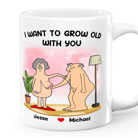 I Want To Grow Old With You - Personalized Mug