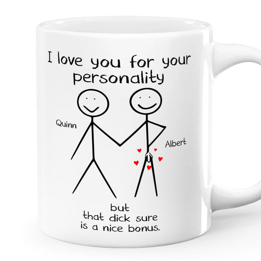 I Love You For Your Personality - Personalized Mug