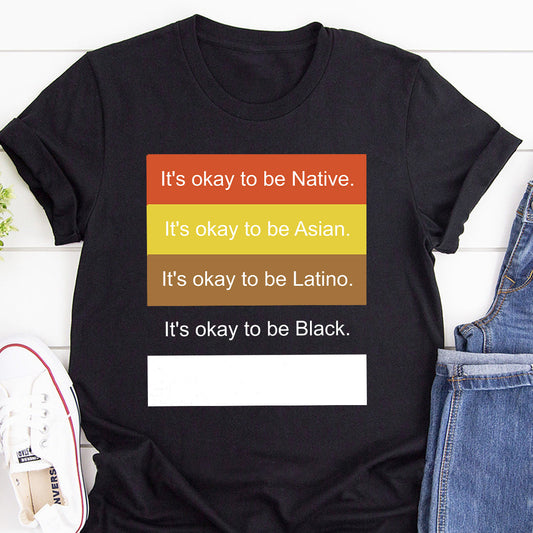 It's Okay To Be Native -  2D Unisex T-shirt