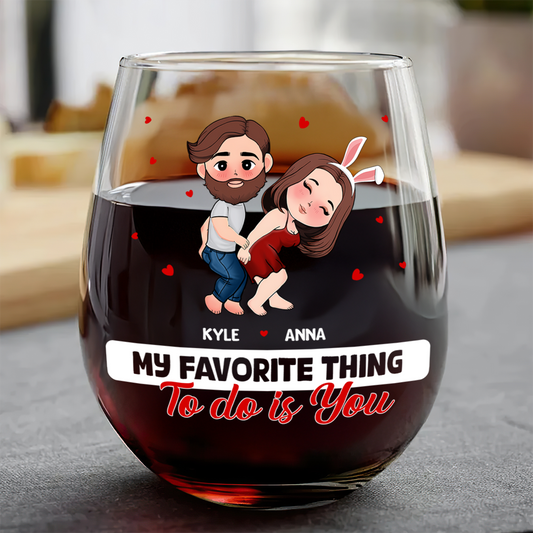 My Favorite Thing To Do Is You - Personalized Stemless Wine Glass