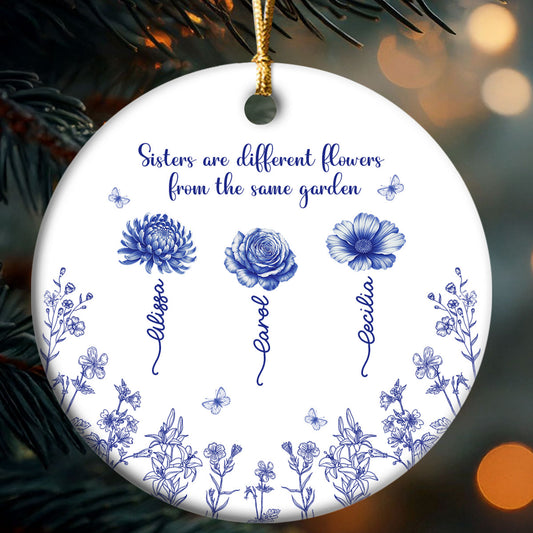Sisters Are Different Flowers From The Same Garden - Personalized Round Shaped Ceramic Ornament