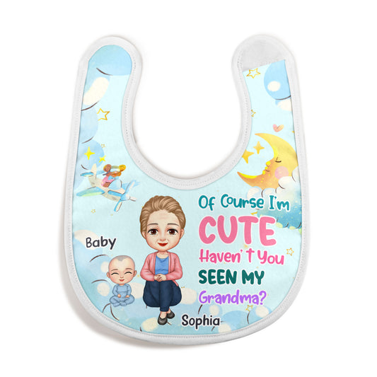 Haven't You Seen My Grandma - Personalized Baby Bib