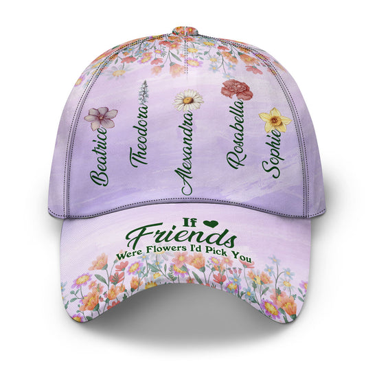 If Friends Were Flowers I'd Pick You - Personalized Classic Cap