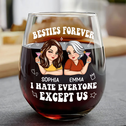 Bestie I Hate Everyone Except Us - Personalized Stemless Wine Glass