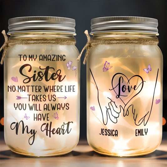 Sister You Will Always Have My Heart - Personalized Mason Jar Light