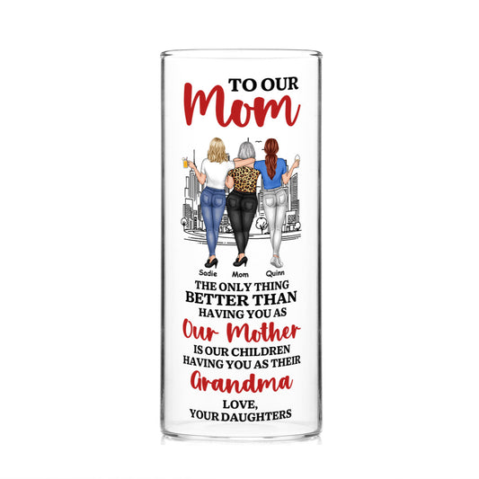 The Only Thing Better Than Having You As Our Mother - Personalized Glass Vase