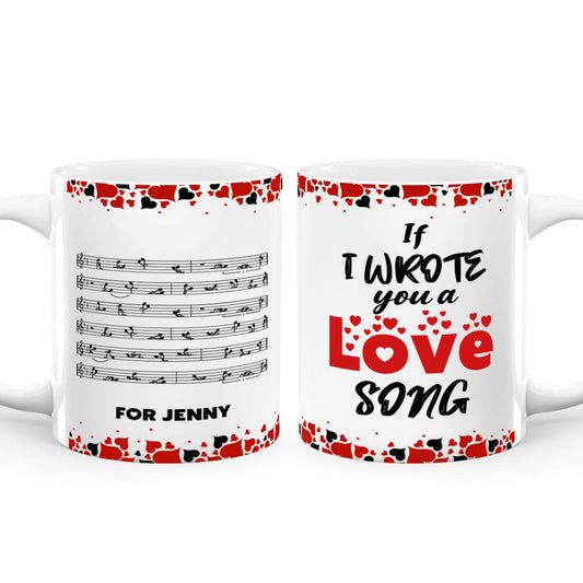 If I Wrote You A Love Song - Personalized Mug