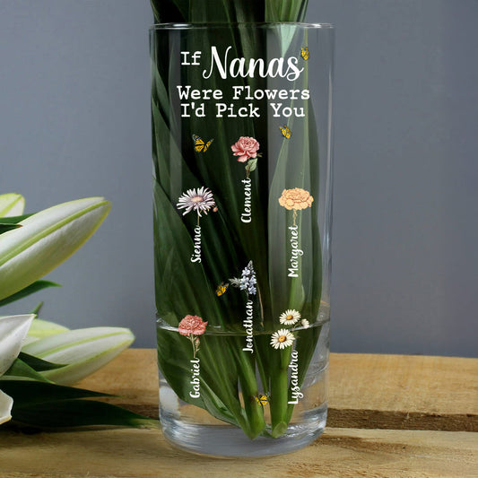 If Nanas Were Flowers I'd Pick You - Personalized Glass Vase