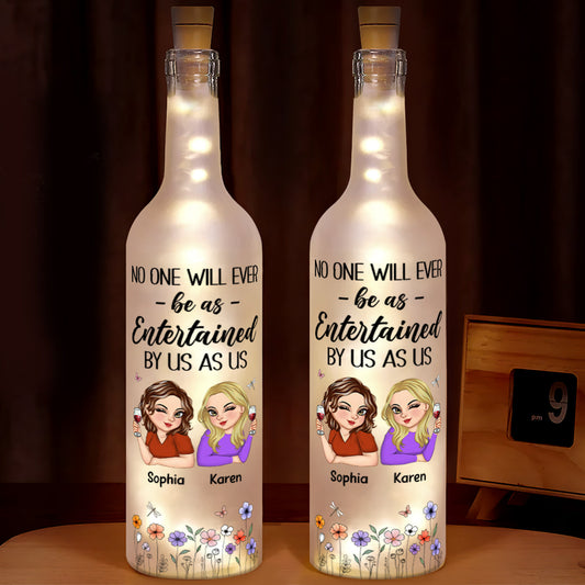 No One Will Ever Be As Entertained By Us As Us - Personalized Bottle Lamp