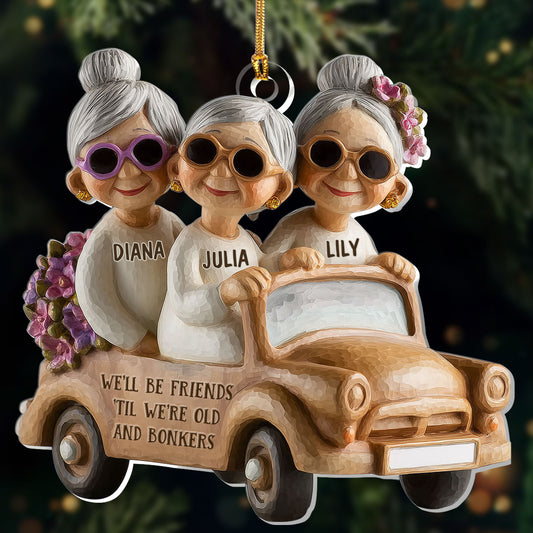 Let's Be Friends 'Til We're Old And Bonkers - Personalized 1-Layer Acrylic Ornament