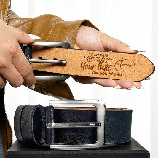 I Hope Your Day Is As Nice As Your B*tt - Personalized Woman Leather Belt