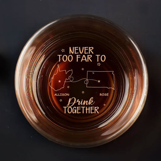 Never Too Far To Drink - Personalized Engraved Whiskey Glass