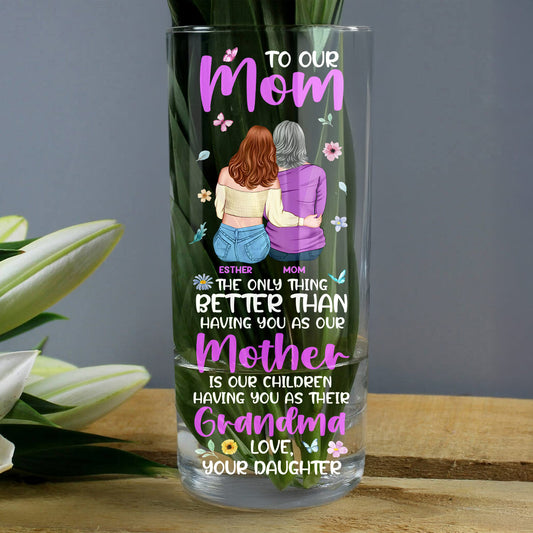 The Only Thing Better Than Having You As Our Mother - Personalized Glass Vase