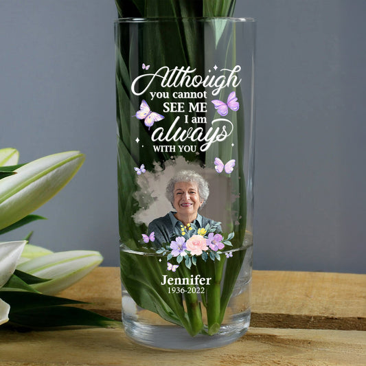 Although You Cannot See Me - Personalized Glass Vase