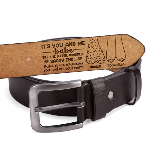 It's You And Me Babe Till The End Couple - Personalized Engraved Leather Belt