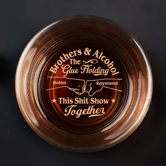 Brothers & Alcohol The Glue Holding This Together - Personalized Engraved Whiskey Glass