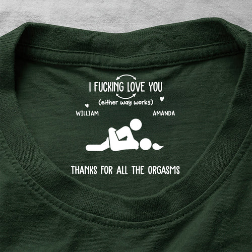 I F Love You Thanks For All The Orgasms - Personalized Shirt With Design Inner Neck