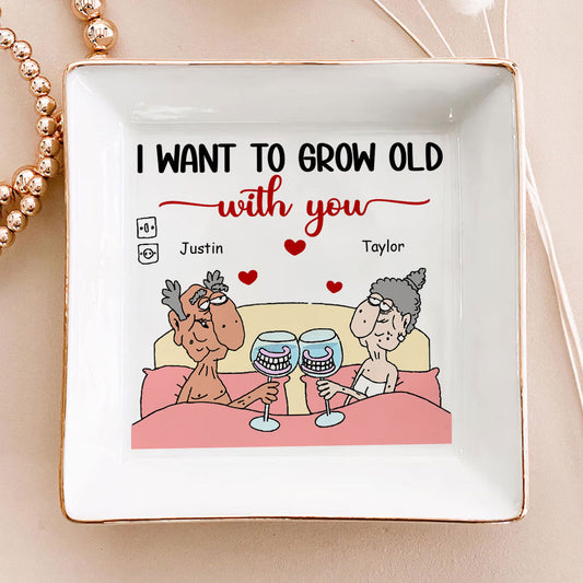 I Want To Grow Old - Personalized Jewelry Dish