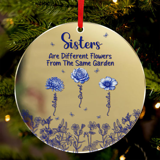 Sisters Are Different Flowers From The Same Garden - Personalized Mirror Ornament