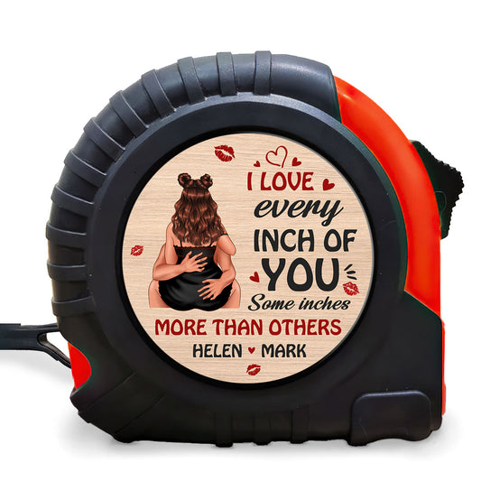 I Love Every Inch Of You - Personalized Tape Measure