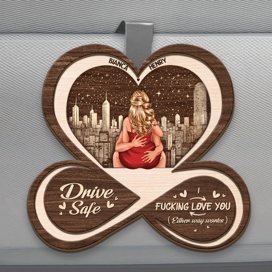 Drive Safe I F*Cking Love You - Personalized Car Visor Clip