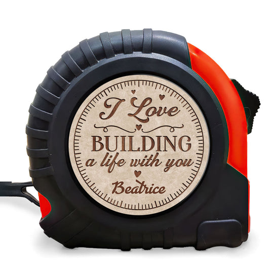 I Love Building A Life With You - Personalized Tape Measure