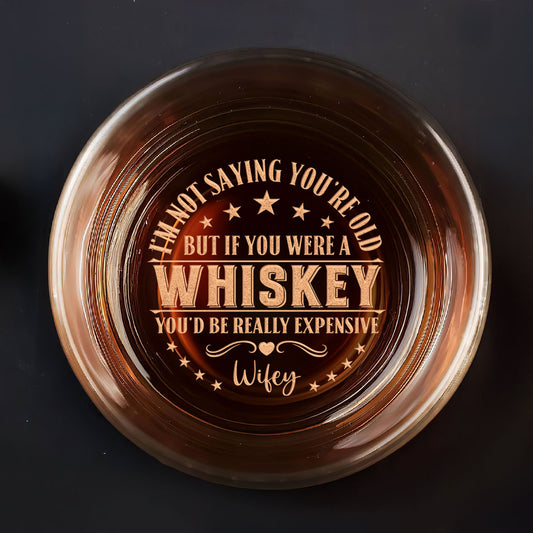 If You Were A Whiskey - Personalized Engraved Whiskey Glass