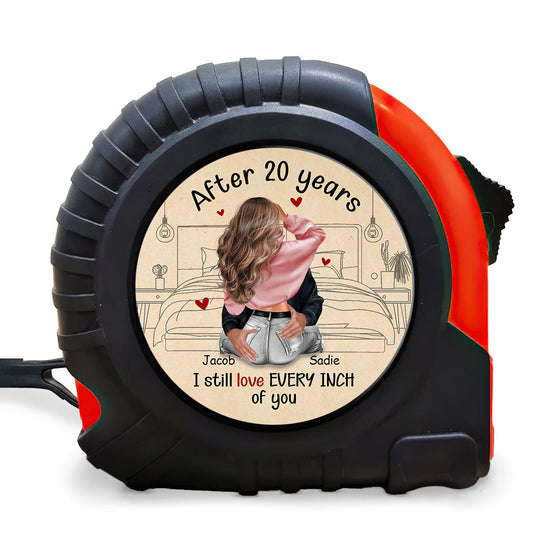 I Still Love Every Inch Of You - Personalized Tape Measure