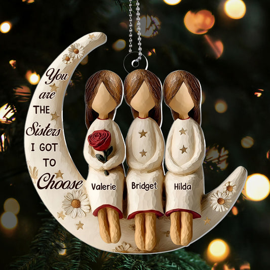 You Are The Sister I Got To Choose - Personalized 1-Layer Acrylic Ornament