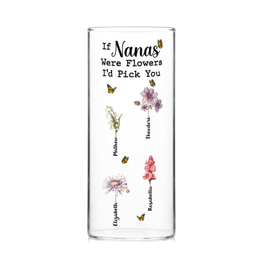 If Nanas Were Flowers I'd Pick You Mom Grandma - Personalized Glass Vase