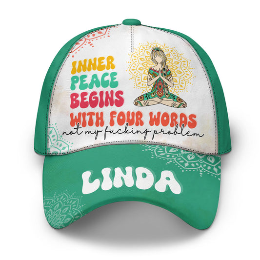 Inner Peace Begins With Four Words - Personalized Classic Cap