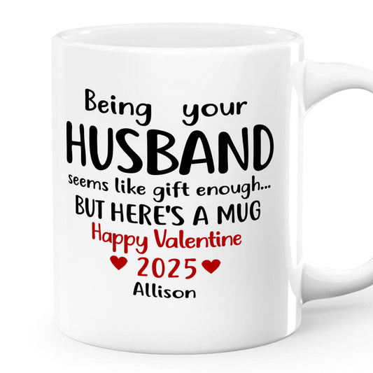 Being Your Husband Seems Like Gift Enough - Personalized Mug