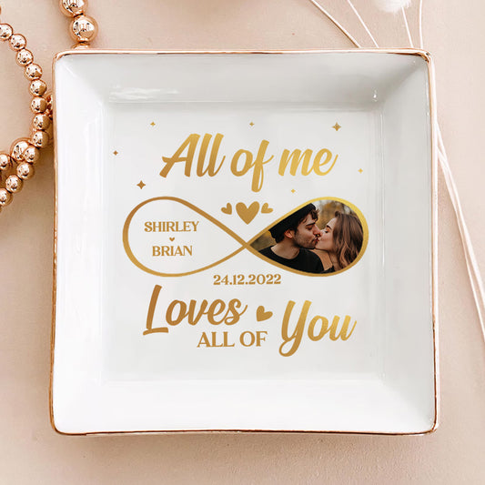 All Of Me Loves All Of You - Personalized Jewelry Dish